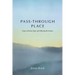 Pass-Through Place: Essays on Home, Hope, and Following the Horizon