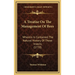 A Treatise On The Management Of Bees: Wherein Is Contained The Natural History Of Those Insects (1770)