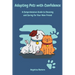 Adopting Pets with Confidence: A Comprehensive Guide to Choosing and Caring for Your New Friend