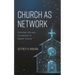 Church as Network: Christian Life and Connection in Digital Culture