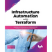 Infrastructure Automation with Terraform: Automate and Orchestrate Your Infrastructure with Terraform Across Aws and Microsoft Azure