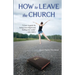 How to Leave the Church