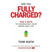 Are You Fully Charged?: The 3 Keys to Energizing Your Work and Life