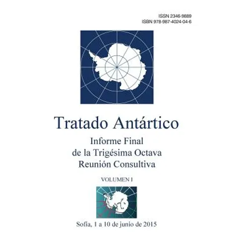Informe Final de la Trigésima Octava Reunión Consultiva del Tratado Antártico - Volumen I