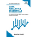 Data Analytics Essentials You Always Wanted To Know: A Practical Guide to Data Analysis Tools and Techniques, Big Data, and Real-World Application for