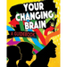 Your Changing Brain: A Guidebook