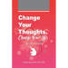 Change your Thoughts. Change Your Life.