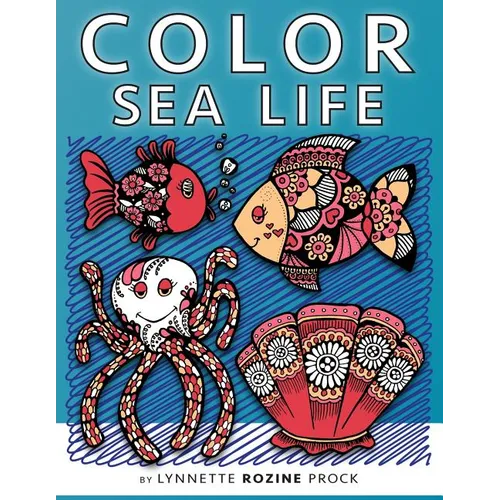Color Sea Life: All-Age Coloring Book in Celebration of Oceans, Seas, and Waterways