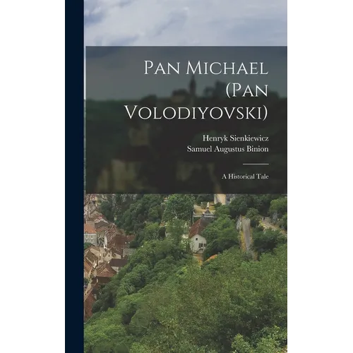 Pan Michael (Pan Volodiyovski): A Historical Tale