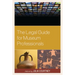 The Legal Guide for Museum Professionals