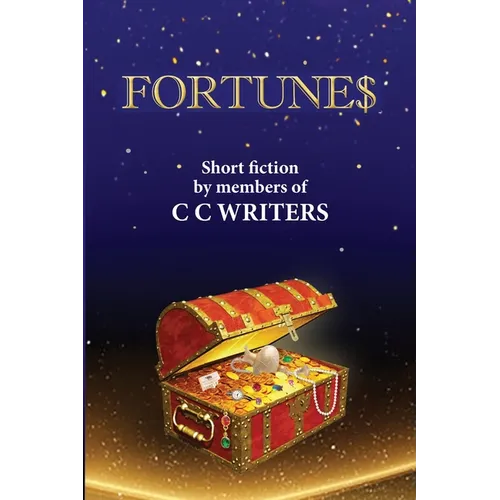 Fortune$: Short FIction by Members of C C Writers
