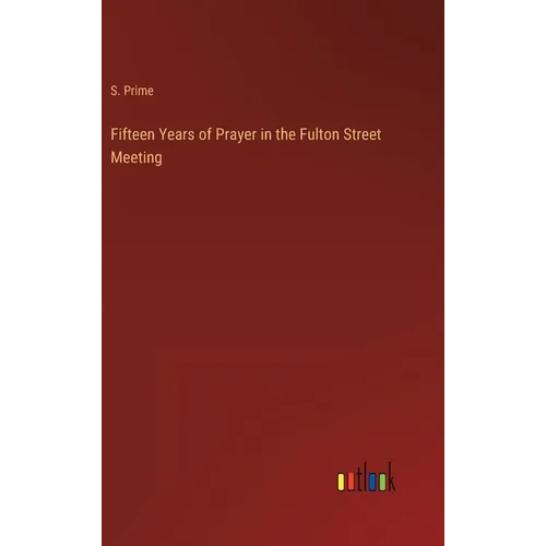 Fifteen Years of Prayer in the Fulton Street Meeting