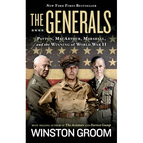 The Generals: Patton, Macarthur, Marshall, and the Winning of World War II