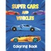 Super Cars and Vehicles Coloring Book: Vehicles Coloring Book for Kids - Cars, Retro car