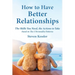 How to Have Better Relationships: The Skills You Need, the Actions to Take based on The 5 Personality Patterns