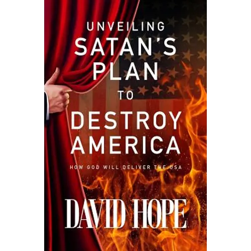 Unveiling Satan's Plan to Destroy America: How God Will Deliver the USA