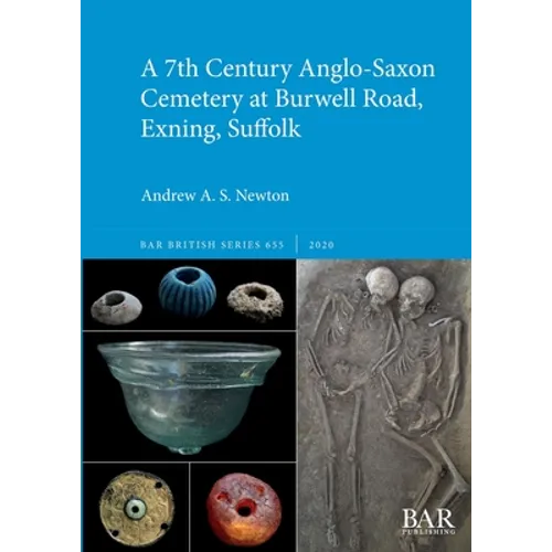 A 7th Century Anglo-Saxon Cemetery at Burwell Road, Exning, Suffolk