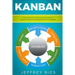Kanban: The Complete Step-By-Step Guide to Agile Project Management with Kanban