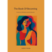 The Book Of Becoming: A Journey to Wholeness and Self-discovery