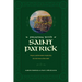 Praying with Saint Patrick: Prayers and Devotions Inspired by the Irish Hero of the Faith