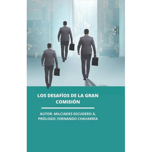 Los Desafíos de la Gran Comisión: El verdadero enfoque de la iglesia en el mundo