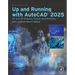 Up and Running with Autocad(r) 2025: 2D and 3D Drawing, Design and Modeling