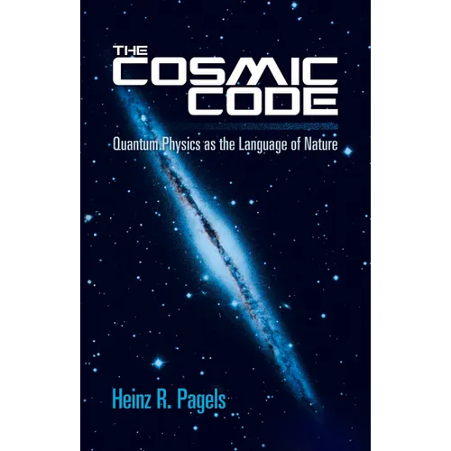 The Cosmic Code: Quantum Physics as the Language of Nature