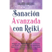 Sanación Avanzada con Reiki: Mejore sus Habilidades de Sanación con Reiki, Activaciones de Símbolos, Sanación a Distancia, Reiki Angelical, Sanación c