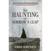 The Haunting of Sorrow's Leap: a Contemporary Gothic Ghost Thriller