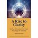 A Rise to Clarity - A Guide to Quitting Marijuana and Learning to Live a Happy Life Without It