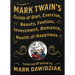 Mark Twain's Guide to Diet, Exercise, Beauty, Fashion, Investment, Romance, Health and Happiness