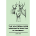 The Whitetail Deer Head Book for the Taxidermist