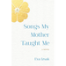 Songs My Mother Taught Me