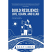 Build Resilience: Live, Learn, and Lead