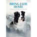 Bring Jade Home: The True Story of a Dog Lost in Yellowstone