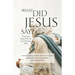 What Did Jesus Say?: Truth and Grace That Fill Our Spiritual Void