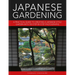 Japanese Gardening: A Practical Guide to Creating a Japanese-Style Garden with 700 Step-By-Step Photographs