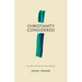 Christianity Considered: A Guide for Skeptics and Seekers