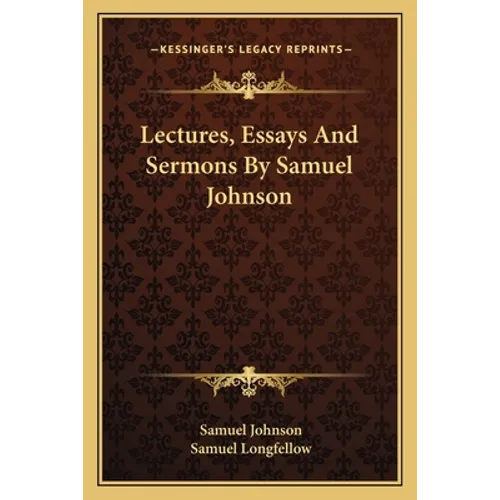 Lectures, Essays And Sermons By Samuel Johnson