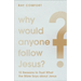 Why Would Anyone Follow Jesus?