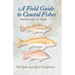 A Field Guide to Coastal Fishes: From Maine to Texas