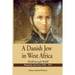 A Danish Jew in West Africa. Wulf Joseph Wulff Biography And Letters 1836-1842
