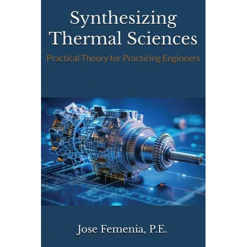 Synthesizing Thermal Sciences: Practical Theory for Practicing Engineers