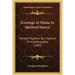 Evenings At Home In Spiritual Seance: Welded Together By A Species Of Autobiography (1882)
