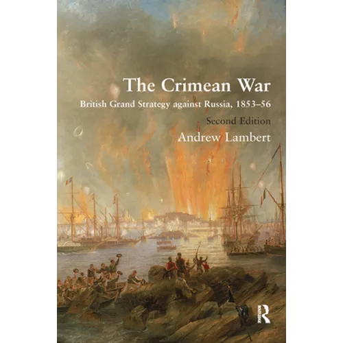 The Crimean War: British Grand Strategy Against Russia, 1853-56