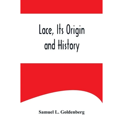 Lace, Its Origin and History