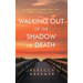 Walking Out of the Shadow of Death: My Miraculous Journey from Covid Widow to Bride of Christ