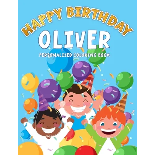 Oliver's Birthday Coloring Book: Customized Book Created Just For You