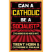 Can a Catholic Be a Socialist?: The Answer Is No - Here's Why