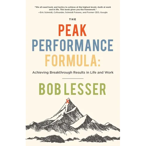 The Peak Performance Formula: Achieving Breakthrough Results in Life and Work